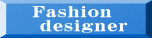 Fashion  designer 